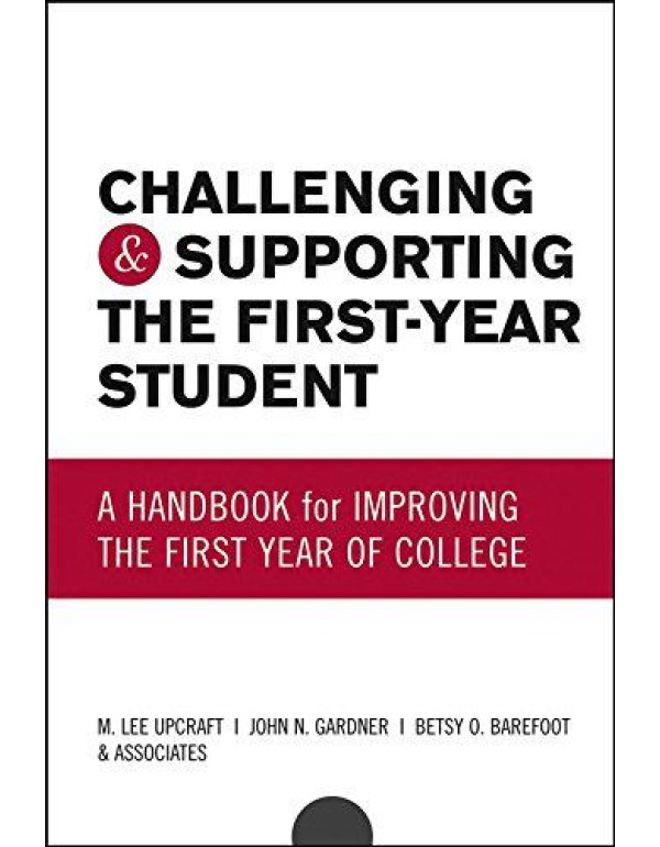 Challenging and Supporting the First-Year Student:...