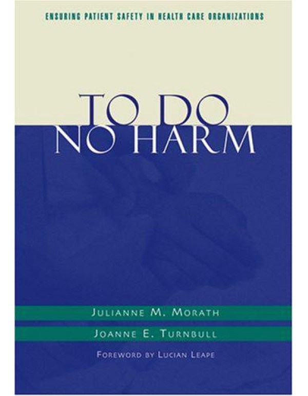 To Do No Harm: Ensuring Patient Safety in Health C...