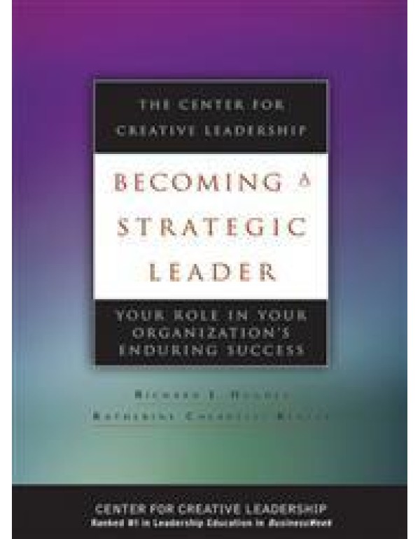 Becoming a Strategic Leader: Your Role in Your Org...