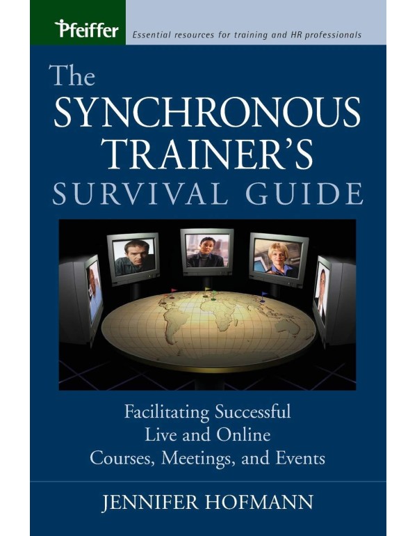 The Synchronous Trainer's Survival Guide: Facilita...