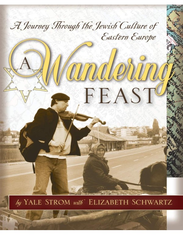 A Wandering Feast: A Journey Through the Jewish Cu...