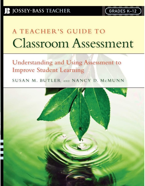 A Teacher's Guide to Classroom Assessment: Underst...