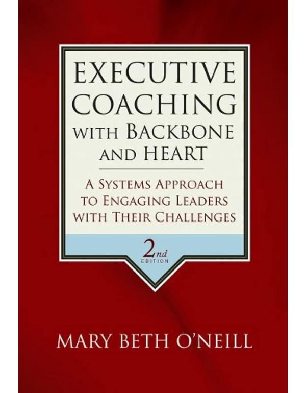 Executive Coaching with Backbone and Heart: A Syst...