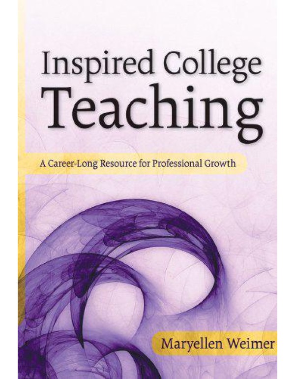 Inspired College Teaching: A Career-Long Resource ...