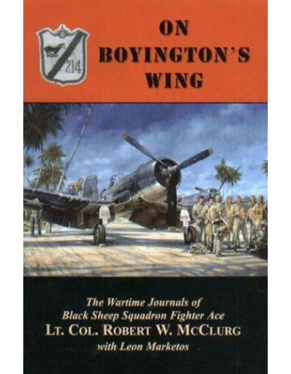 On Boyington's Wing: The Wartime Journals of Black...