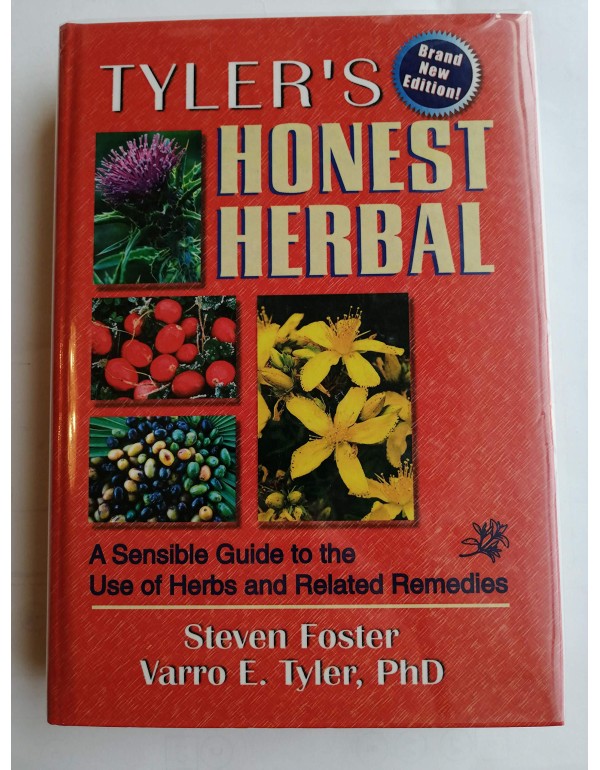 Tyler's Honest Herbal: A Sensible Guide to the Use...