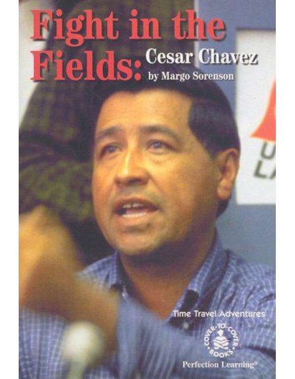 Fight in the Fields: Cesar Chavez (Cover-To-Cover ...