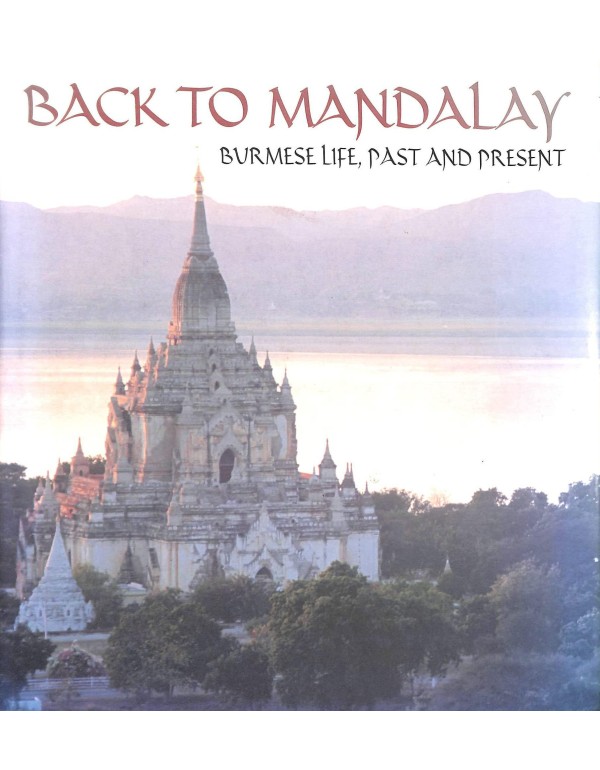 Back to Mandalay: Burmese Life, Past and Present