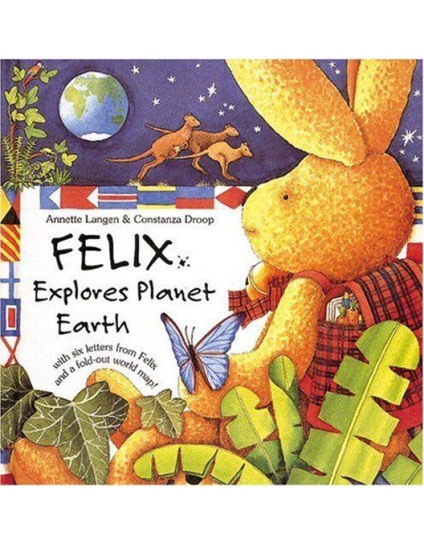 Felix Explores Planet Earth: With Six Letters from...