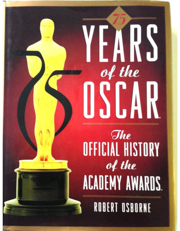 75 Years of the Oscar: The Official History of the...