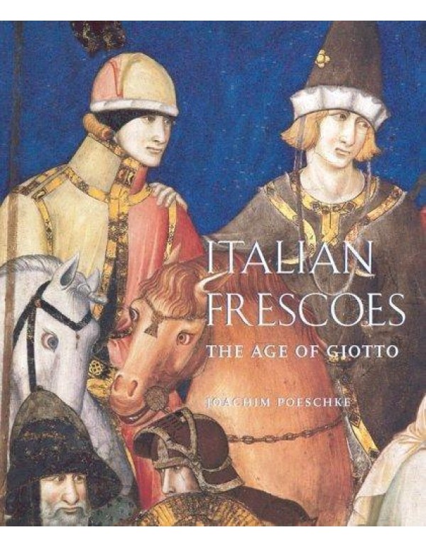 Italian Frescoes: The Age of Giotto, 1280-1400