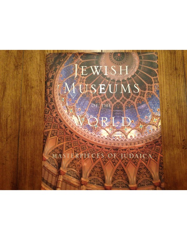 Jewish Museums of the World: Masterpieces of Judai...