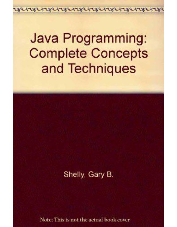 Java Programming: Complete Concepts and Techniques...