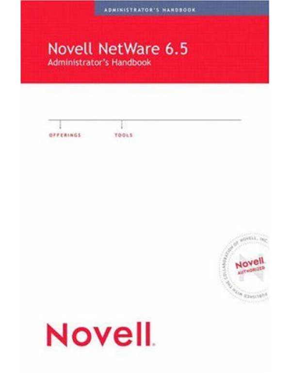 Novell Netware 6.5: Administrator's Handbook