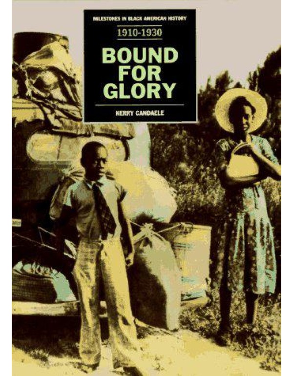 Bound for Glory 1910-1930: From the Great Migratio...