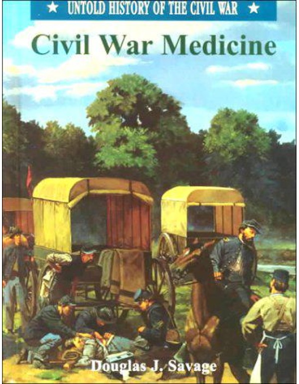 Civil War Medicine (Untold History of the Civil Wa...