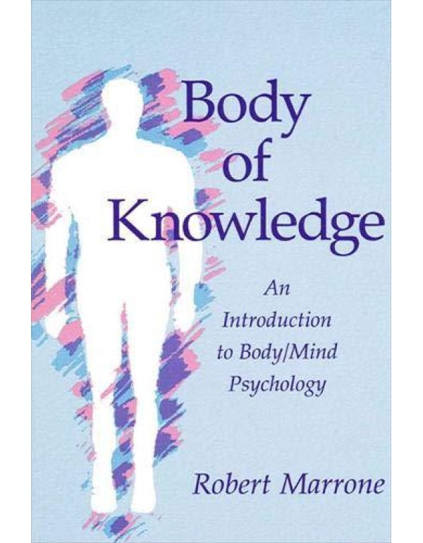 Body of Knowledge: An Introduction to Body/Mind Ps...