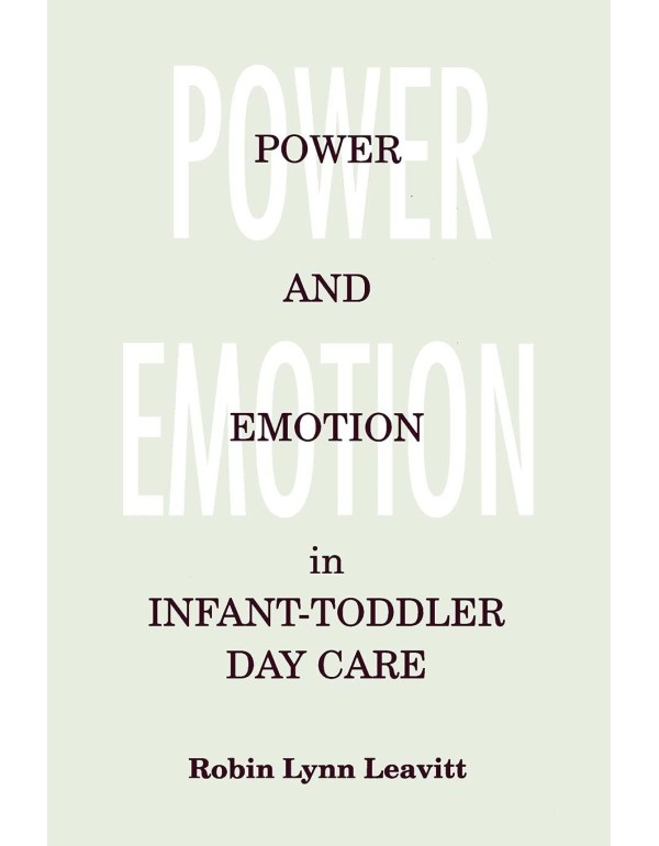 Power and Emotion in Infant-Toddler Day Care (Suny...