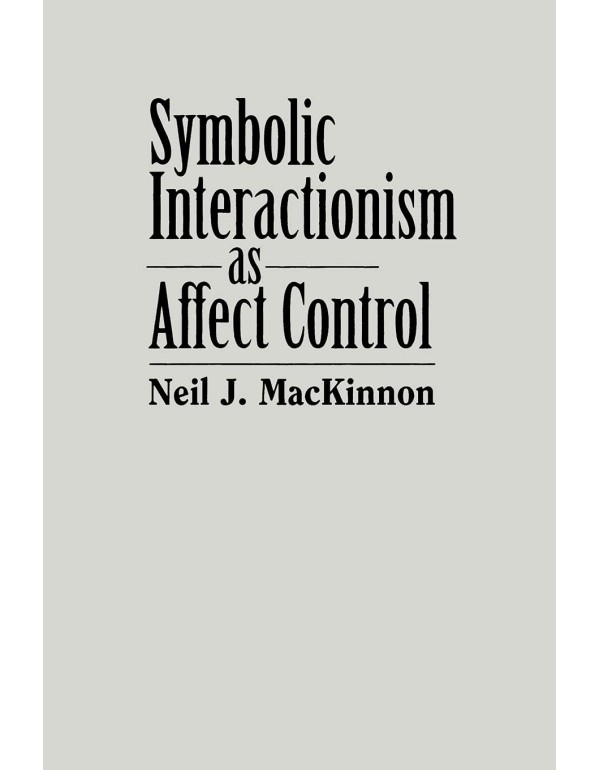 Symbolic Interactionism As Affect Control (SUNY Se...