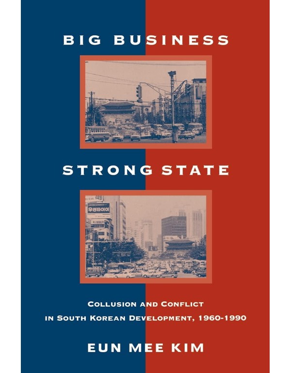 Big Business, Strong State: Collusion and Conflict...