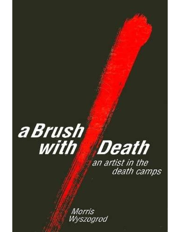 A Brush With Death : An Artist in the Death Camps ...