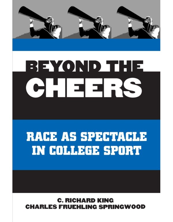 Beyond the Cheers: Race As Spectacle in College Sp...