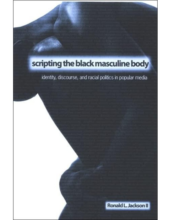 Scripting the Black Masculine Body: Identity, Disc...