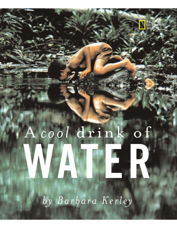 A Cool Drink of Water (Barbara Kerley Photo Inspir...