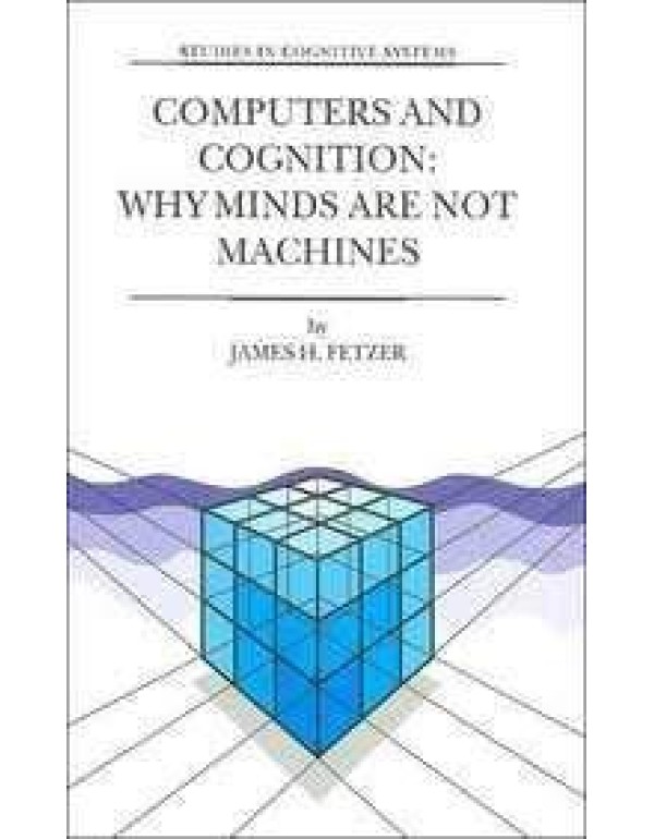 Computers and Cognition: Why Minds are Not Machine...