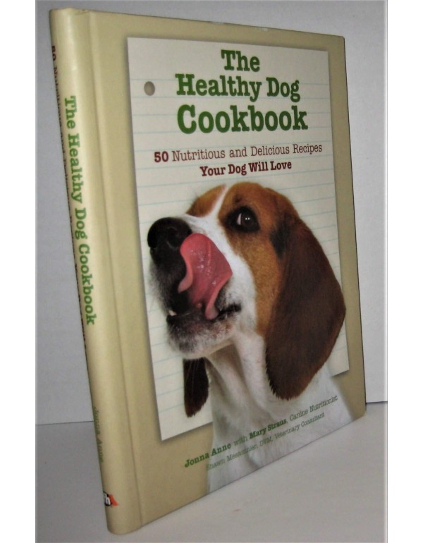 The Healthy Dog Cookbook: 50 Nutritious & Deliciou...