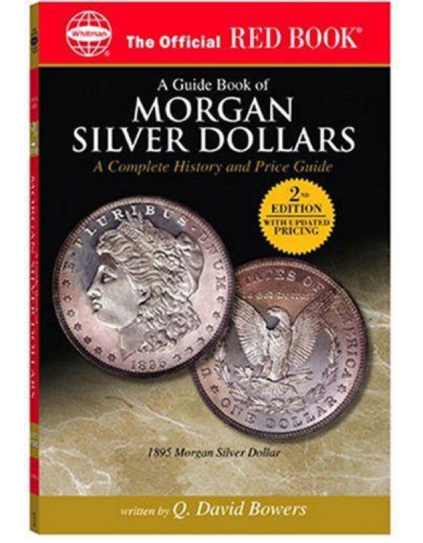 A Guide Book Of Morgan Silver Dollars: A Complete ...