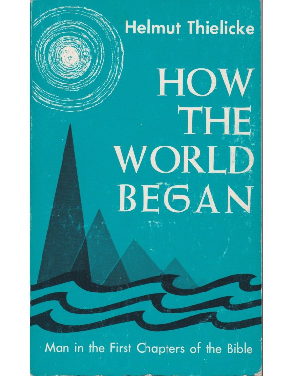 How the World Began: Man in the First Chapters of ...