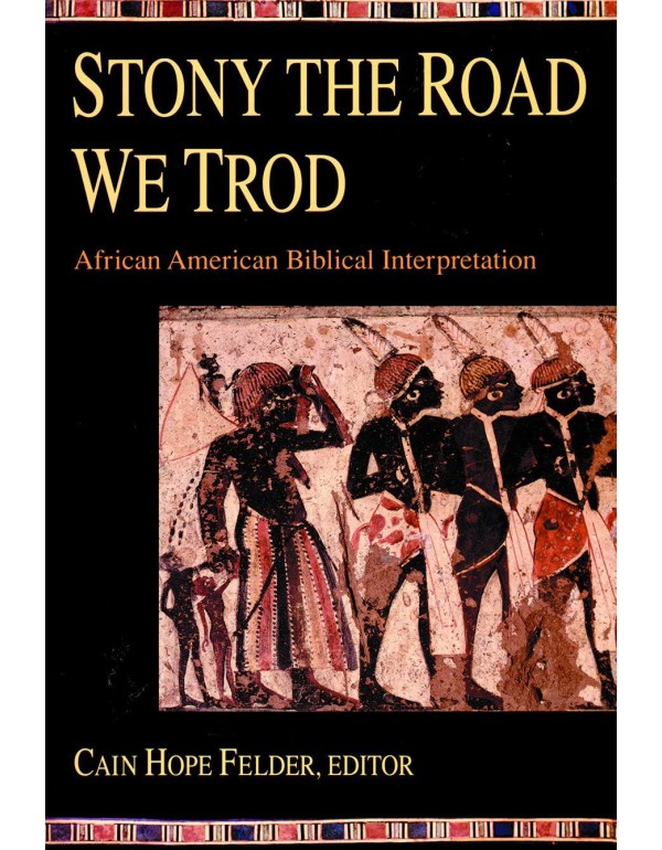 Stony the Road We Trod: African American Biblical ...