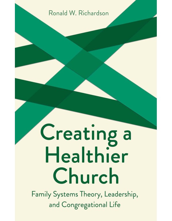 Creating a Healthier Church: Family Systems Theory...