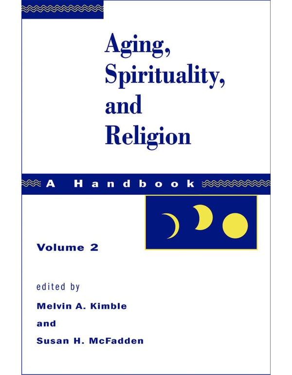 Aging, Spirituality, and Religion: A Handbook, Vol...