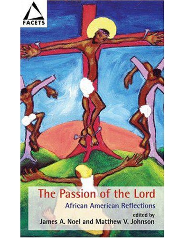 The Passion of the Lord: African American Reflecti...