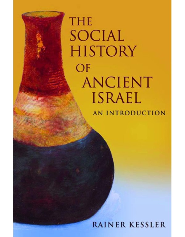 The Social History of Ancient Israel: An Introduct...