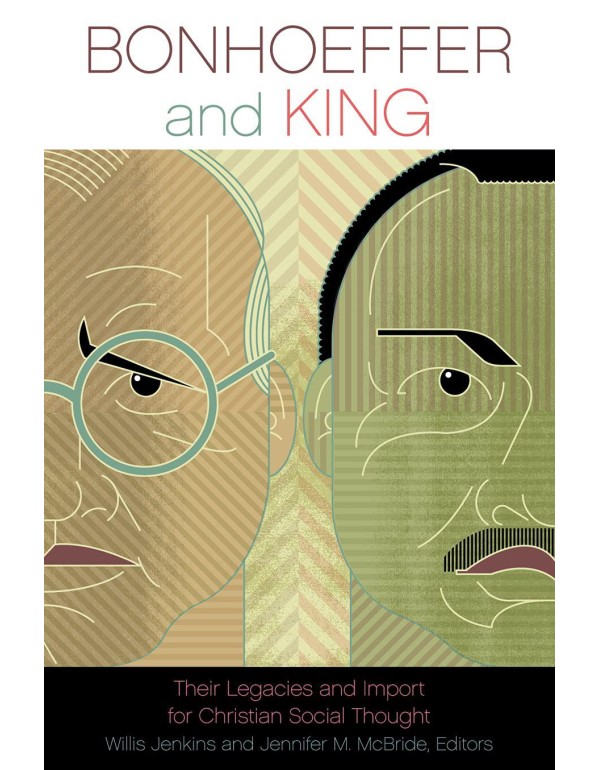 Bonhoeffer and King: Their Legacies and Import for...