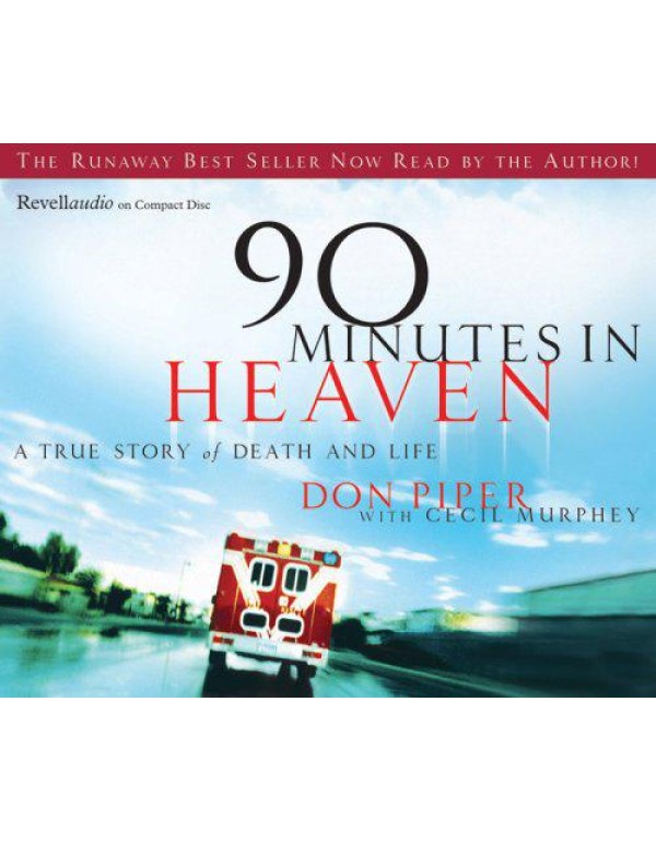 90 Minutes in Heaven: A True Story of Life and Dea...