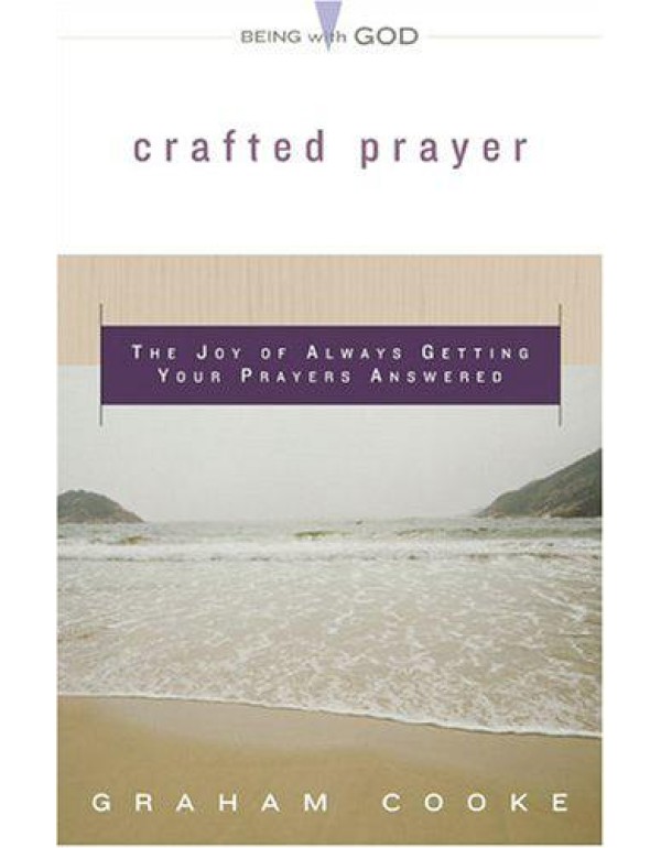 Crafted Prayer: The Joy Of Always Getting Your Pra...