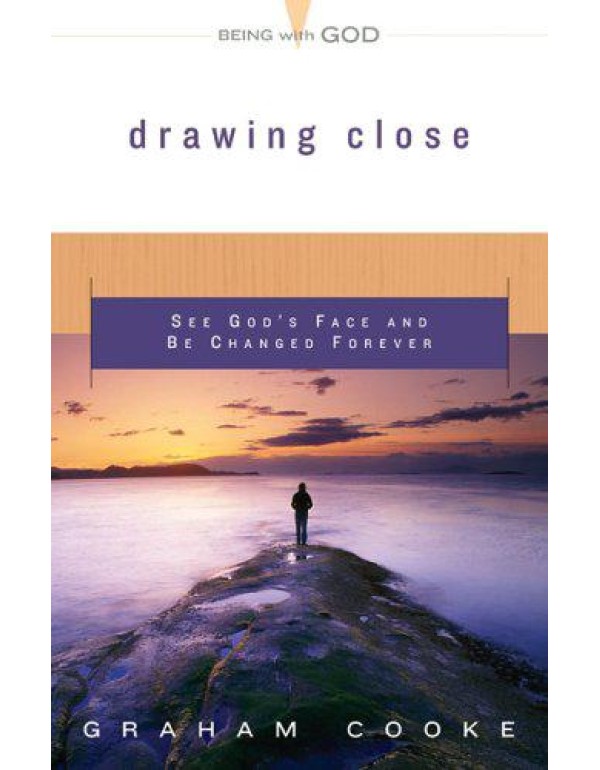 Drawing Close: See God's Face And Be Changed Forev...