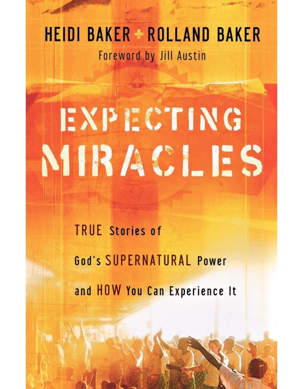 Expecting Miracles: True Stories of God's Supernat...