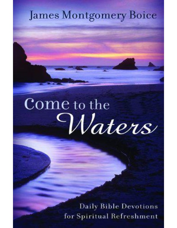 Come to the Waters: Daily Bible Devotions for Spir...