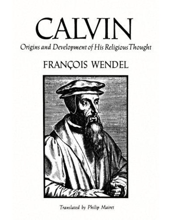 Calvin: Origins and Development of His Religious T...