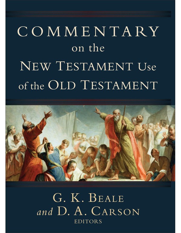 Commentary on the New Testament Use of the Old Tes...