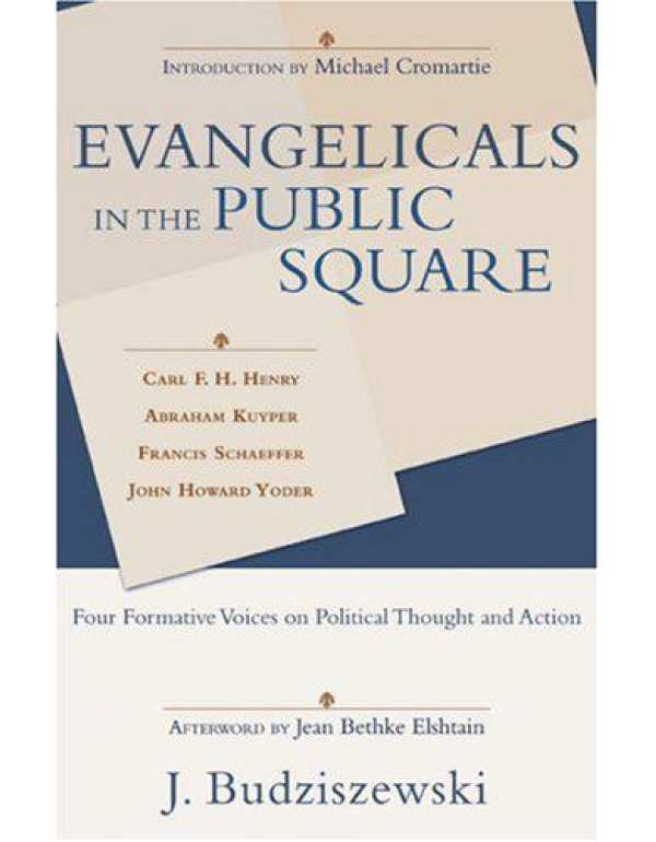 Evangelicals in the Public Square: Four Formative ...