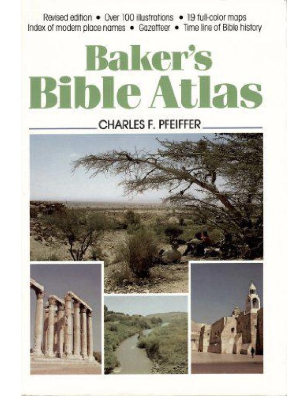 Baker's Concise Bible Atlas: A Geographical Survey...