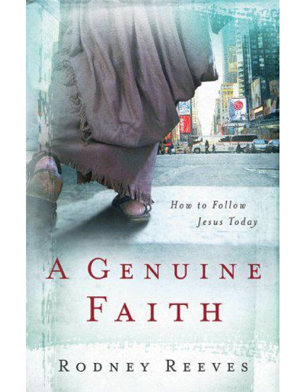 A Genuine Faith: How to Follow Jesus Today