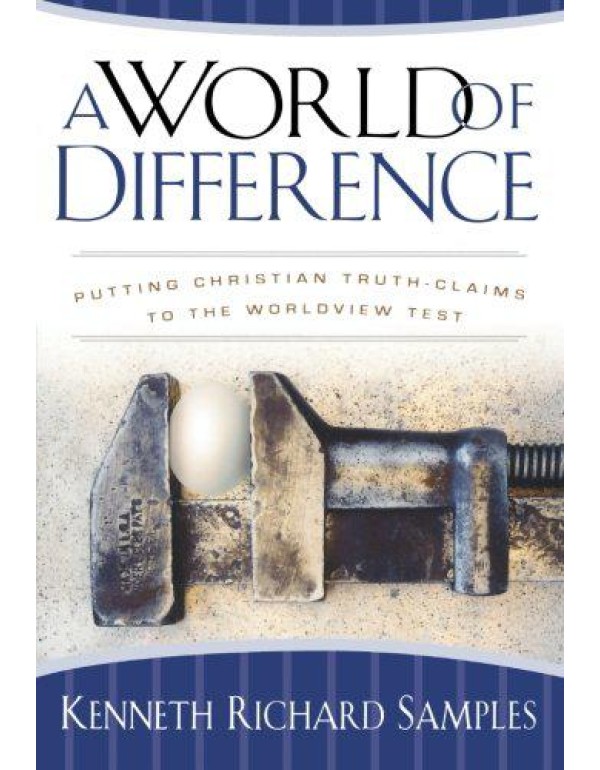 A World of Difference: Putting Christian Truth-Cla...