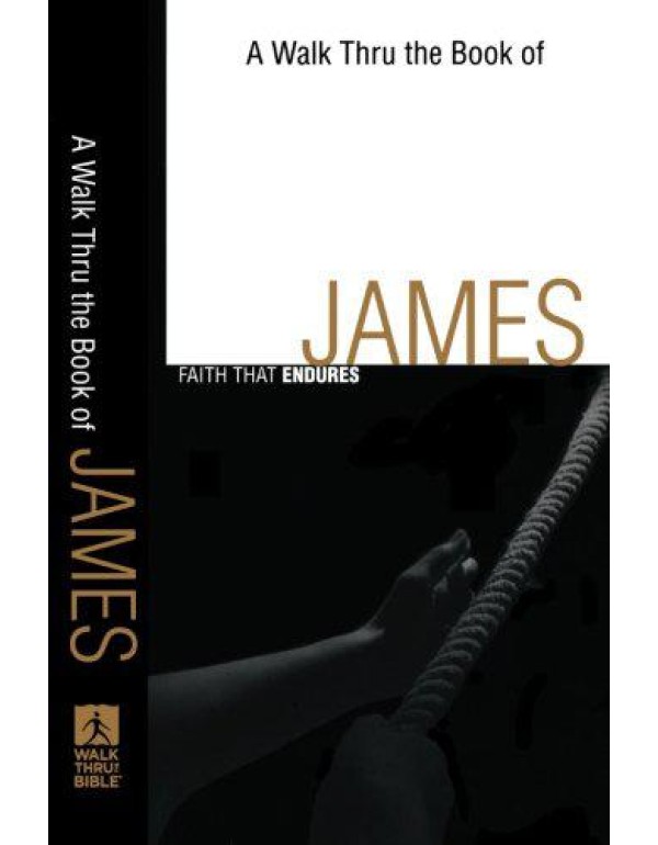 A Walk Thru the Book of James: Faith that Endures ...